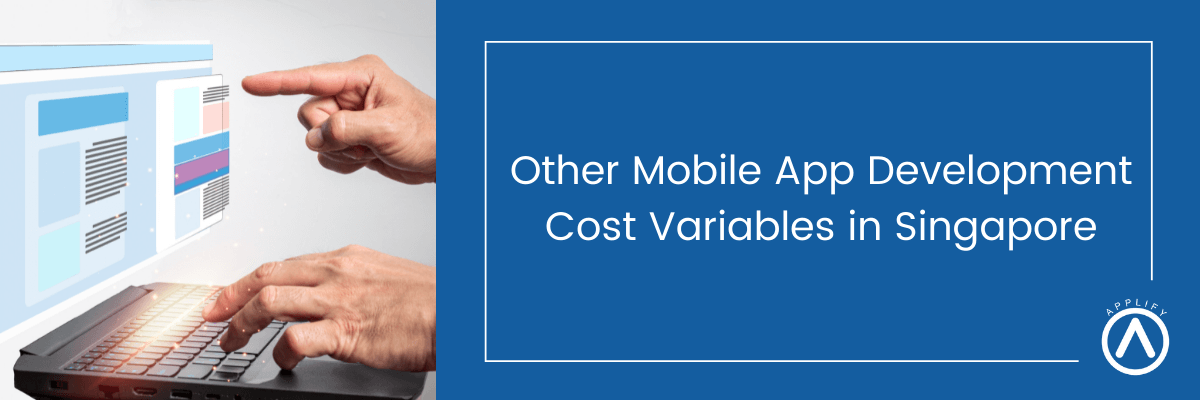 Other Mobile App Development Cost Variables in Singapore