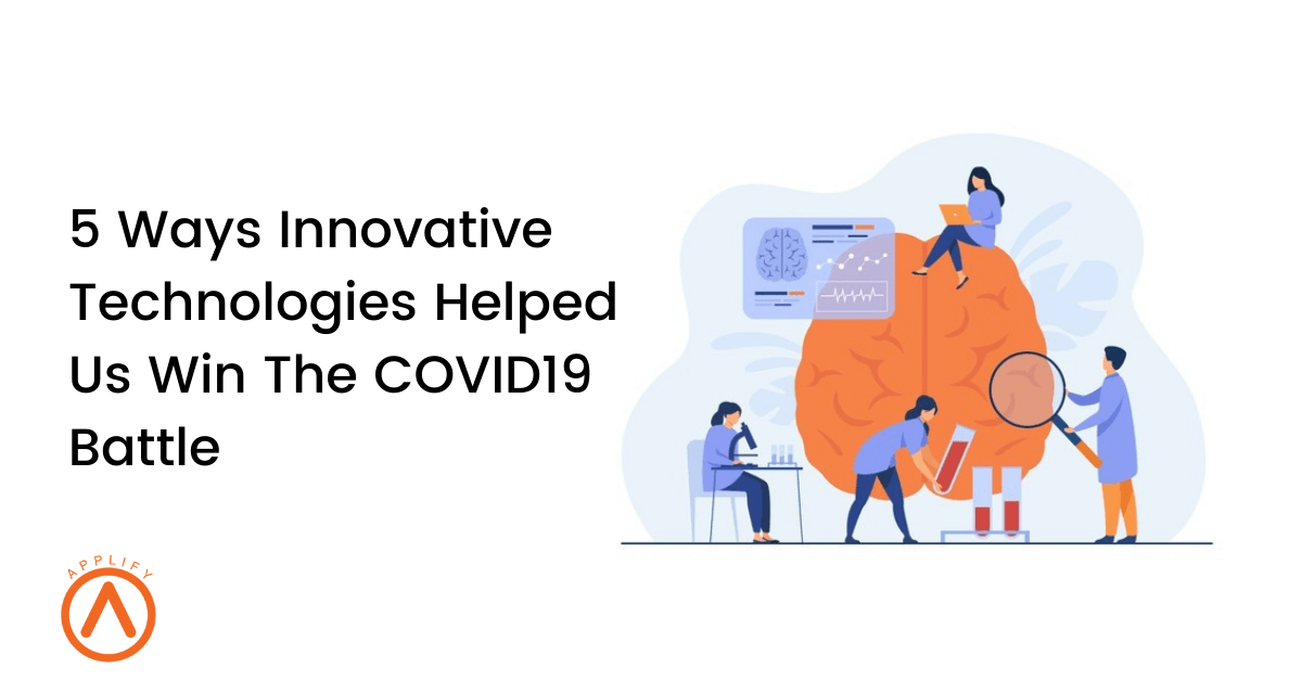 5 Ways Innovative Technologies Helped Us Win The COVID19 Battle