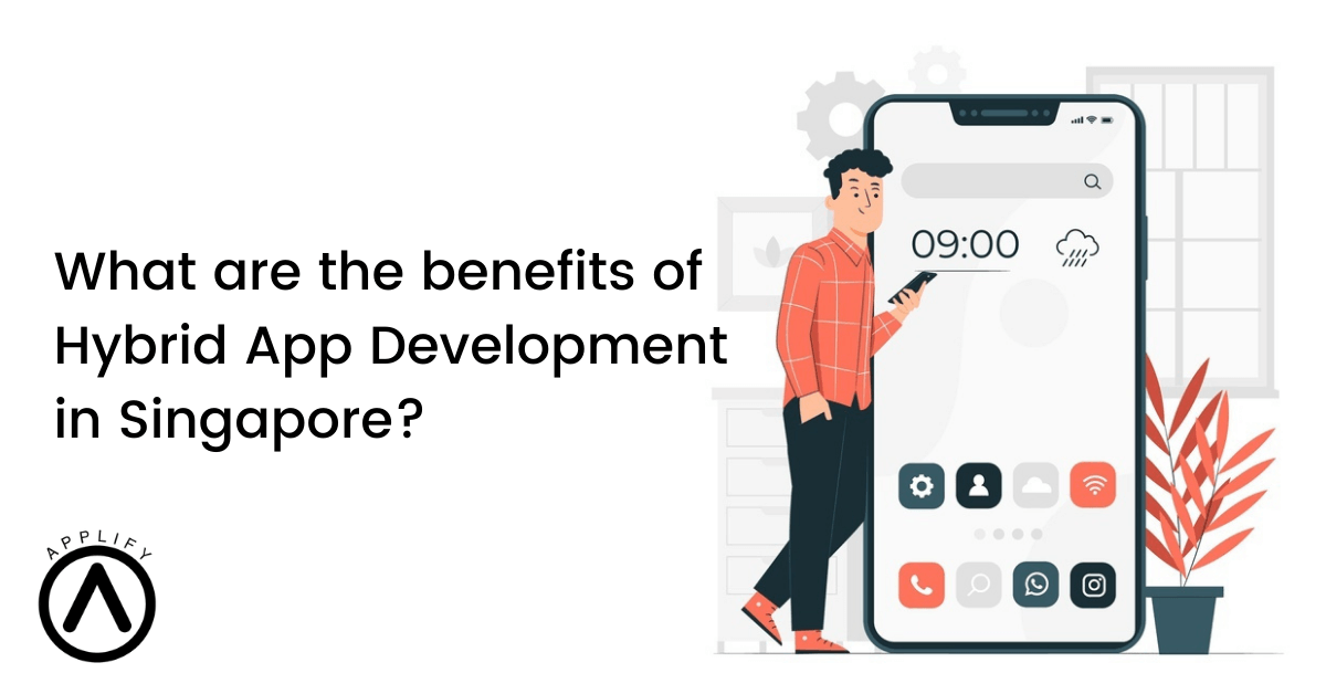 What are the benefits of Hybrid App Development in Singapore?