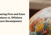 Pros & Cons of Offshore and Onshore software development