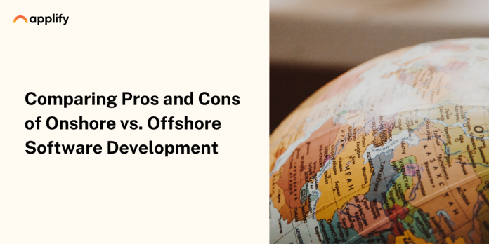 Pros & Cons of Offshore and Onshore software development