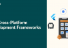 Top Cross-Platform Development Frameworks